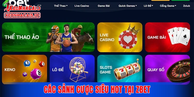 Các sảnh cược siêu hot tại ZBET