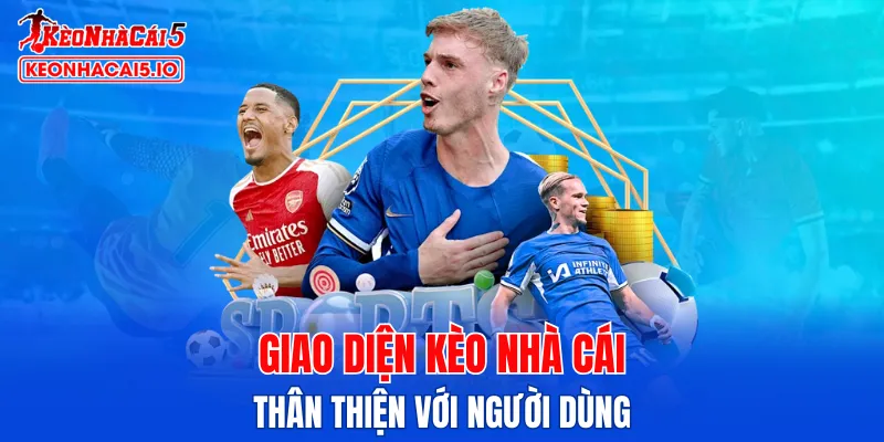 Giao diện Kèo Nhà Cái thân thiện với người dùng
