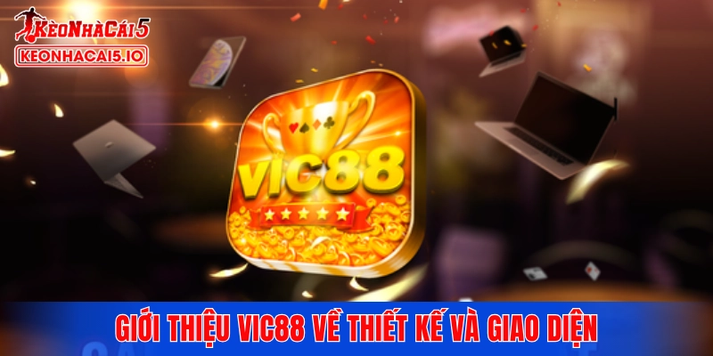 Giới thiệu VIC88 về thiết kế và giao diện