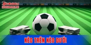 Kèo Trên Kèo Dưới