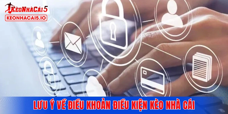 Lưu ý về điều khoản điều kiện Kèo Nhà Cái