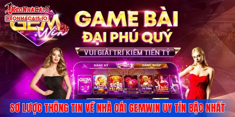Sơ lược thông tin về nhà cái GEMWIN uy tín bậc nhất